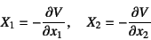 \begin{displaymath}
X_1=-\D{V}{x_1}, \quad X_2=-\D{V}{x_2}
\end{displaymath}