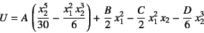 \begin{displaymath}
U=A \left(\dfrac{x_2^5}{30}-\dfrac{x_1^2 x_2^3}{6}\right)
...
...frac{B}{2} x_1^2-\dfrac{C}{2} x_1^2 x_2-\dfrac{D}{6} x_2^3
\end{displaymath}