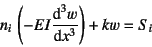 \begin{displaymath}
n_i \left(-EI\D*[3]{w}{x}\right)+kw=S_i
\end{displaymath}