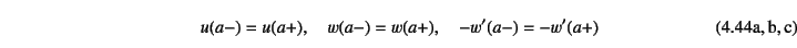 \begin{twoeqns}
\EQab u(a-)=u(a+),\quad
\EQab w(a-)=w(a+), \quad
\EQab -w'(a-)=-w'(a+)
\end{twoeqns}