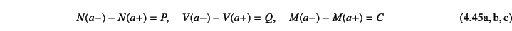 \begin{twoeqns}
\EQab N(a-)-N(a+)=P, \quad
\EQab V(a-)-V(a+)=Q, \quad
\EQab M(a-)-M(a+)=C
\end{twoeqns}