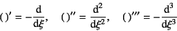 \begin{displaymath}
( )'=-\D*{}{\xi}, \quad
( )''=\D*[2]{}{\xi}, \quad
( )'''=-\D*[3]{}{\xi}
\end{displaymath}