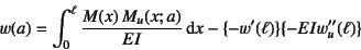 \begin{displaymath}
w(a)=\int_0^\ell \dfrac{M(x) M_u(x;a)}{EI}\dint x
-\{-w'(\ell)\}\{-EIw_u''(\ell)\}
\end{displaymath}