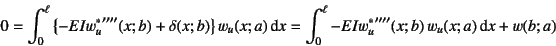 \begin{displaymath}
0 = \int_0^\ell\left\{-EI{w_u^*}''''(x;b)+\delta(x;b)\right\...
... = \int_0^\ell -EI{w_u^*}''''(x;b)  w_u(x;a) \dint x + w(b;a)
\end{displaymath}