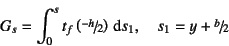 \begin{displaymath}
G_s=\int_0^s t_f \left(\slfrac{-h}{2}\right)\dint s_1,
\quad s_1=y+\slfrac{b}{2}
\end{displaymath}