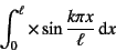 \begin{displaymath}
\int_0^\ell \times \sin\dfrac{k\pi x}{\ell} \dint x
\end{displaymath}