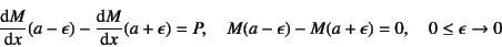 \begin{displaymath}
\D*{M}{x}(a-\epsilon)-\D*{M}{x}(a+\epsilon)=P, \quad
M(a-\epsilon)-M(a+\epsilon)=0, \quad 0\le \epsilon \to 0
\end{displaymath}