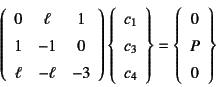 \begin{displaymath}
\left(\begin{array}{ccc}
0 & \ell & 1 \\
1 & -1 & 0 \\
...
...ht\}=\left\{\begin{array}{c}
0  P  0
\end{array}\right\}
\end{displaymath}