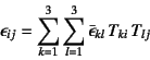 \begin{displaymath}
\epsilon_{ij}=\sum_{k=1}^3\sum_{l=1}^3
\bar{\epsilon}_{kl} T_{ki} T_{lj}
\end{displaymath}