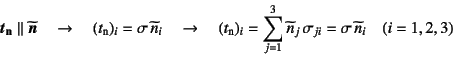 \begin{displaymath}
\fat{t}\sub{\bf n} \parallel \widetilde{\fat{n}} \quad\to\q...
...,\widetilde{n}_i \quad (i=1,2,3)
\index{-parallel@$\parallel$}
\end{displaymath}