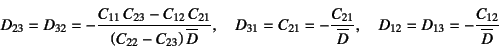 \begin{displaymath}
D_{23}=D_{32}=-\dfrac{C_{11} C_{23}-C_{12} C_{21}}%
{\lef...
...verline{D}}, \quad
D_{12}=D_{13}=-\dfrac{C_{12}}{\overline{D}}
\end{displaymath}
