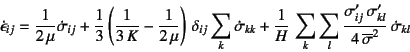 \begin{displaymath}
\dot{\epsilon}_{ij} = \dfrac{1}{2 \mu}\dot{\sigma}_{ij}
+...
...j} \sigma'_{kl}}
{4 \overline{\sigma}^2} \dot{\sigma}_{kl}
\end{displaymath}