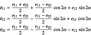 \begin{eqnarray*}
\bar\epsilon_{11}&=&\dfrac{\epsilon_{11}+\epsilon_{22}}{2}+
\...
...1}-\epsilon_{22}}{2} \cos 2\alpha
-\epsilon_{12} \sin 2\alpha
\end{eqnarray*}