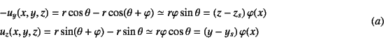 \begin{displaymath}
\begin{array}{l}
-u_y(x,y,z)= r\cos\theta-r\cos(\theta+\var...
...r\varphi\cos\theta
=(y-y_s) \varphi(x)
\end{array}\eqno{(a)}
\end{displaymath}