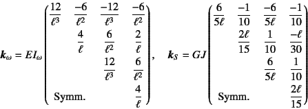 \begin{displaymath}
\fat{k}_\omega=EI_\omega \left(\begin{array}{@{}cccc@{}}
\d...
...umn{3}{l}{\mbox{Symm.}} & \dfrac{2\ell}{15}
\end{array}\right)
\end{displaymath}