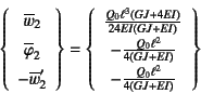 \begin{displaymath}
\left\{\begin{array}{c}
\overline{w}_2  \overline{\varphi...
...4(GJ+EI)} \\
-\frac{Q_0\ell^2}{4(GJ+EI)}
\end{array}\right\}
\end{displaymath}