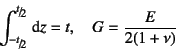 \begin{displaymath}
\int_{\slfrac{-t}{2}}^{\slfrac{t}{2}} \dint z = t, \quad
G=\dfrac{E}{2(1+\nu)}
\end{displaymath}