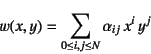 \begin{displaymath}
w(x,y)=\sum_{0\leq i,j\leq N} \alpha_{ij} x^i y^j
\end{displaymath}