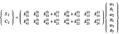 \begin{displaymath}
\left\{\begin{array}{c}S_2 C_2\end{array}\right\}=
\left(\...
... \theta_3\end{array}\right\}
\renewedcommand{arraystretch}{1}
\end{displaymath}