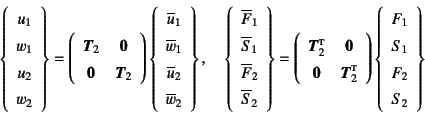 \begin{displaymath}
\left\{\begin{array}{c} u_1 w_1 u_2 w_2 \end{array}\ri...
...t\{
\begin{array}{c} F_1 S_1 F_2 S_2 \end{array}\right\}
\end{displaymath}