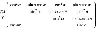 \begin{displaymath}
\dfrac{EA}{\ell}\left(\begin{array}{cccc}
\cos^2\alpha&-\si...
...ulticolumn{3}{l}{\mbox{Symm.}}&\sin^2\alpha
\end{array}\right)
\end{displaymath}
