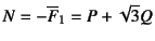$N=-\overline{F}_1=P+\sqrt{3}Q$