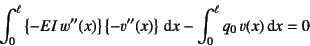 \begin{displaymath}
\int_0^\ell \left\{-EI w''(x)\right\}\left\{-v''(x)\right\}\dint x
- \int_0^\ell q_0 v(x)\dint x=0
\end{displaymath}