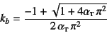 \begin{displaymath}
k_b=\dfrac{-1+\sqrt{1+4\alpha\subsc{t} \pi^2}}%
{2 \alpha\subsc{t} \pi^2}
\end{displaymath}