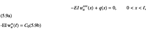 \begin{manyeqns}
-EI w_a''''(x)&+& q(x)=0, \qquad 0<x<\ell
,
\\
&& -EI w_a''(\ell)=C_0
\end{manyeqns}