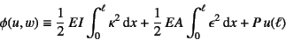 \begin{displaymath}
\phi(u,w)\equiv\dfrac12 EI\int_0^\ell \kappa^2\dint x
+\dfrac12 EA\int_0^\ell \epsilon^2\dint x+P u(\ell)
\end{displaymath}