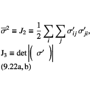 \begin{twoeqns}
\EQab \overline{\sigma}^2 \equiv J_2 \equiv
\dfrac12\sum_i\su...
...invariant (不変量)!third - of deviatoric stress (偏差応力の第3)}
\end{twoeqns}