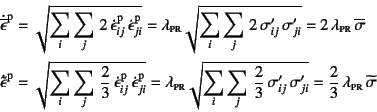 \begin{eqnarray*}
\dot{\overline{\epsilon}}\super{p} &=&
\sqrt{\sum_i\sum_j 
2...
...,\sigma'_{ji}}=
\dfrac23 \lambda\subsc{pr} \widetilde{\sigma}
\end{eqnarray*}