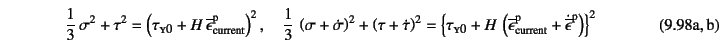 \begin{twoeqns}
\EQab
\dfrac13 \sigma^2+\tau^2=
\left(\tau\subsc{y0}+H \overl...
...ub{current}+
\dot{\overline{\epsilon}}\super{p}\right)
\right\}^2
\end{twoeqns}