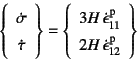 \begin{displaymath}
\left\{\begin{array}{c} \dot\sigma  \dot\tau
\end{array}\...
...11} \\
2H \dot{\epsilon}\super{p}_{12}
\end{array}\right\}
\end{displaymath}