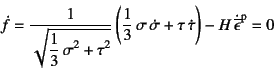 \begin{displaymath}
\dot{f}=\dfrac{1}{\sqrt{\dfrac13 \sigma^2+\tau^2}}
\left(\...
...tau \dot\tau\right)
-H \dot{\overline{\epsilon}}\super{p}=0
\end{displaymath}