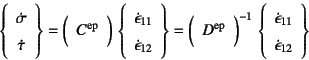 \begin{displaymath}
\left\{\begin{array}{c}
\dot{\sigma}  \dot{\tau}
\end{arra...
...\dot{\epsilon}_{11}  \dot{\epsilon}_{12}
\end{array}\right\}
\end{displaymath}