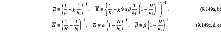 \begin{shorteqns}
\overline{\mu} & \equiv &
\left(\dfrac{1}{\mu}+\chi \dfrac{1...
...\overline{\beta}\equiv \beta \left(1-\dfrac{H}{h_1}\right)^{-1}
\end{shorteqns}