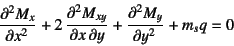 \begin{displaymath}
\D[2]{M_x}{x}+2 \D[2][1][y]{M_{xy}}{x}+\D[2]{M_y}{y}+m_s q=0
\end{displaymath}