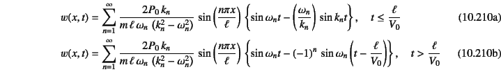 \begin{manyeqns}
w(x,t)&=&\sum_{n=1}^\infty
\dfrac{2P_0 k_n}{m \ell \omega_n...
...t(t-\dfrac{\ell}{V_0}\right)
\right\}, \quad t>\dfrac{\ell}{V_0}
\end{manyeqns}