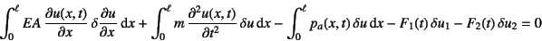 \begin{displaymath}
\int_0^\ell EA \D{u(x,t)}{x} \delta \D{u}{x}\dint x
+\int...
... \delta u \dint x
-F_1(t) \delta u_1-F_2(t) \delta u_2 = 0
\end{displaymath}
