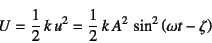 \begin{displaymath}
U=\dfrac12 k u^2=\dfrac12 k A^2 
\sin^2\left(\omega t-\zeta\right)
\end{displaymath}