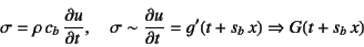 \begin{displaymath}
\sigma=\rho c_b \D{u}{t}, \quad
\sigma \sim \D{u}{t}=g'(t+s_b x)\Rightarrow G(t+s_b x)
\end{displaymath}