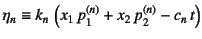 $\displaystyle \eta_n\equiv k_n \left(x_1 p_1^{(n)}+x_2 p_2^{(n)}-c_n  t\right)$