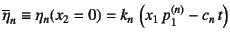 $\overline{\eta}_n\equiv \eta_n(x_2=0)=
k_n \left(x_1 p_1^{(n)}-c_n t\right)$