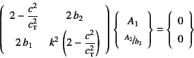 \begin{displaymath}
\left(\begin{array}{cc}
2-\dfrac{c^2}{c\subsc{t}^2} & 2 b_...
...y}\right\}=
\left\{\begin{array}{c} 0  0 \end{array}\right\}
\end{displaymath}