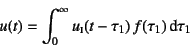 \begin{displaymath}
u(t) = \int_0^\infty u\subsc{i}(t-\tau_1)   f(\tau_1) \dint \tau_1
\end{displaymath}