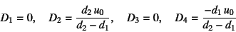 \begin{displaymath}
D_1=0, \quad D_2=\dfrac{d_2 u_0}{d_2-d_1}, \quad
D_3=0, \quad D_4=\dfrac{-d_1 u_0}{d_2-d_1}
\end{displaymath}