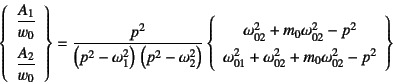 \begin{displaymath}
\left\{\begin{array}{c}
\dfrac{A_1}{w_0}  \noalign{\vskip...
...01}^2+\omega_{02}^2+m_0\omega_{02}^2-p^2
\end{array}\right\}
\end{displaymath}