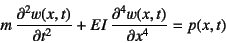 \begin{displaymath}
m \D[2]{w(x,t)}{t}+EI \D[4]{w(x,t)}{x}=p(x,t)
\end{displaymath}