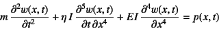\begin{displaymath}
m \D[2]{w(x,t)}{t}
+\eta I \D[5][4][x]{w(x,t)}{t}
+EI \D[4]{w(x,t)}{x}=p(x,t)
\end{displaymath}